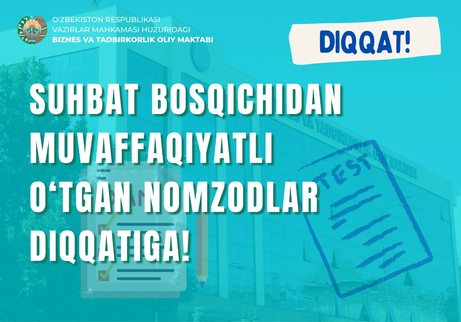 Suhbat bosqichidan muvaffaqiyatli o‘tgan nomzodlar diqqatiga!